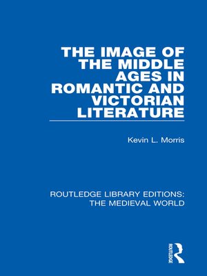 cover image of The Image of the Middle Ages in Romantic and Victorian Literature